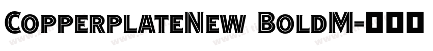 CopperplateNew BoldM字体转换